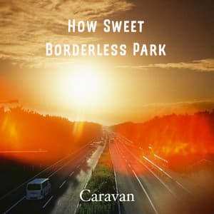 How Sweet / Borderless Park