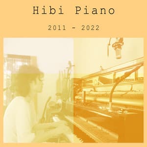 Hibi Piano 2011 - 2022